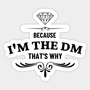 Because I'm the DM That's Why Sticker